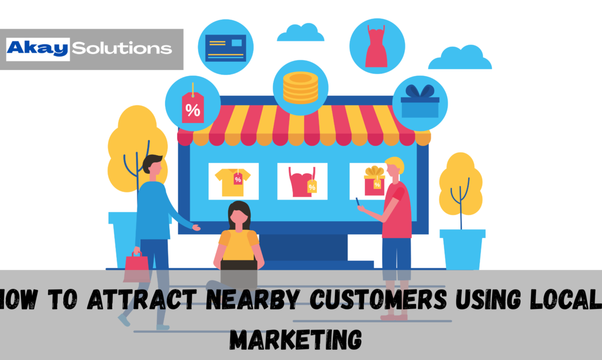 How to Attract Nearby Customers Using Local Marketing