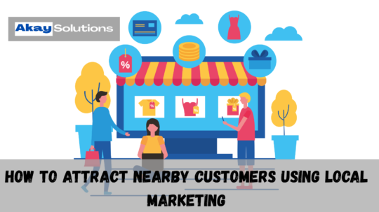 How to Attract Nearby Customers Using Local Marketing