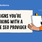 10 Signs You’re Working With a Safe SEO Provider