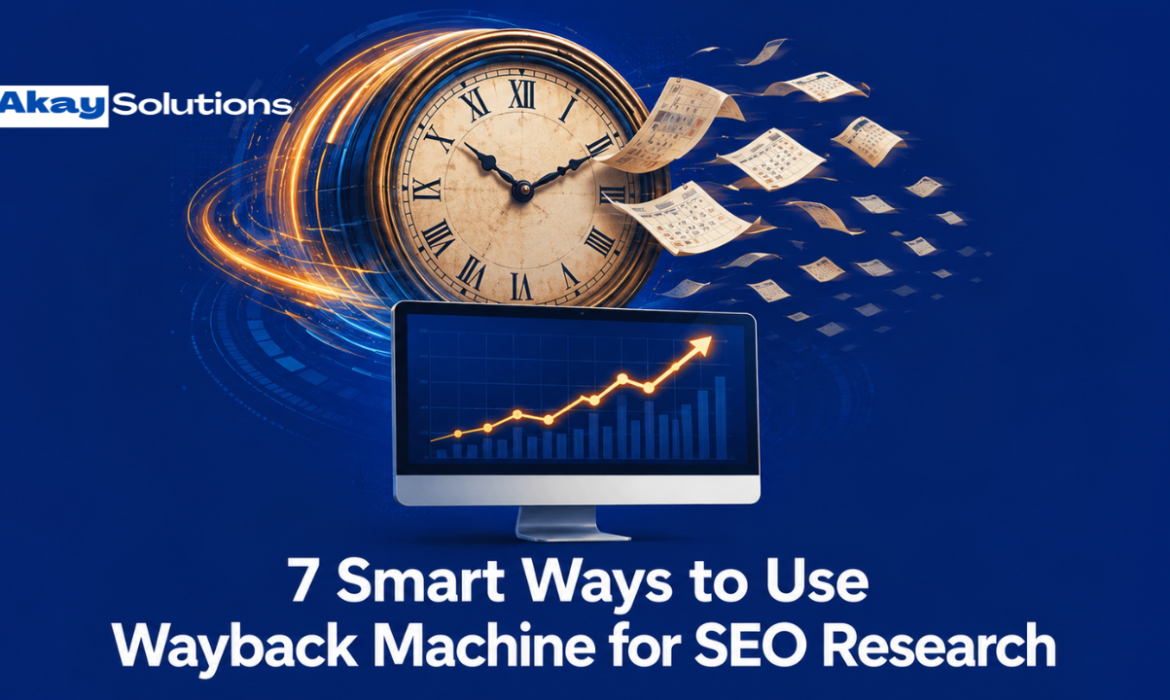 7 Smart Ways to Use Wayback Machine for SEO Research